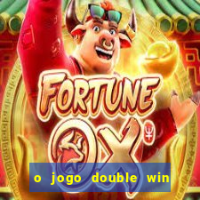 o jogo double win paga mesmo